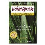 Wheatgrass Nature's Finest Medicine Book