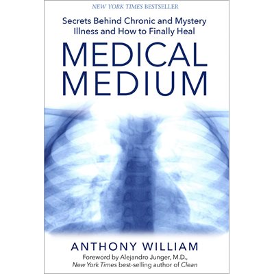 Livre Medical Medium: Secrets Behind Chronic and Mystery Illness and How to Finally Heal